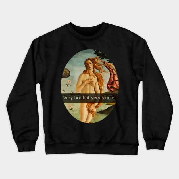 very hot but very single Crewneck Sweatshirt by FandomizedRose